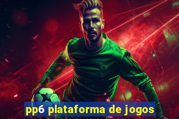pp6 plataforma de jogos
